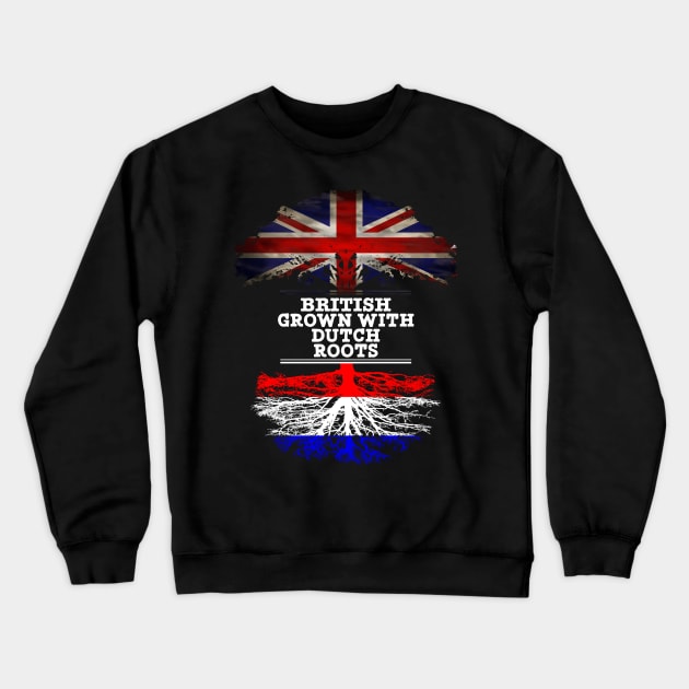 British Grown With Dutch Roots - Gift for Dutch With Roots From Netherlands Crewneck Sweatshirt by Country Flags